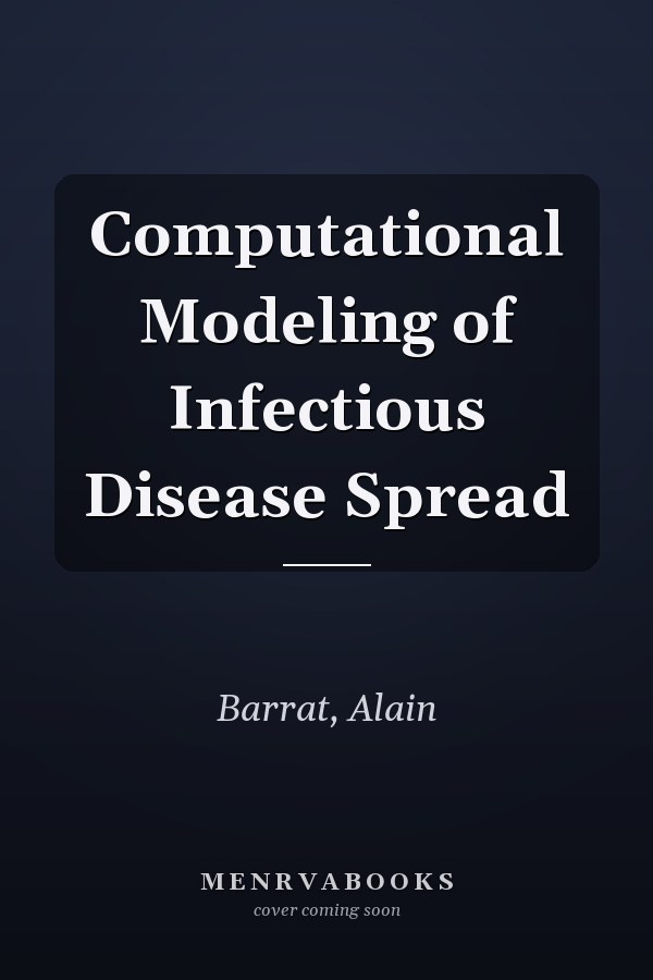 Computational Modeling of Infectious Disease Spread