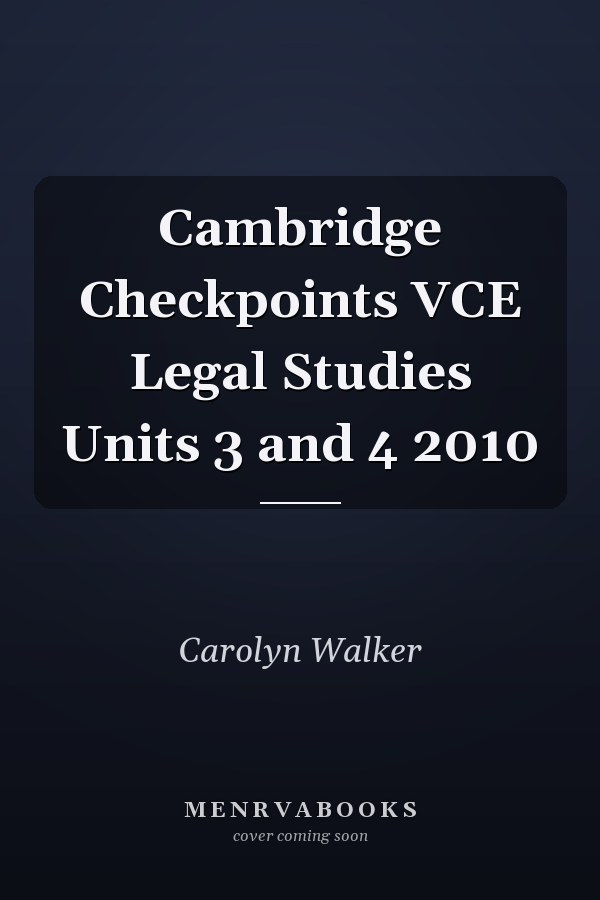 Cambridge Checkpoints VCE Legal Studies Units 3 and 4 2010