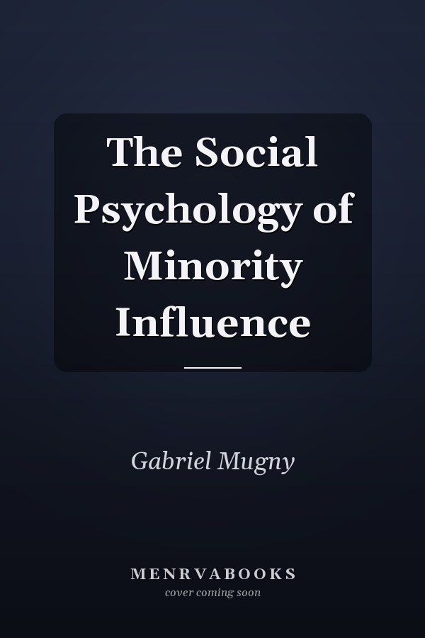 The Social Psychology of Minority Influence