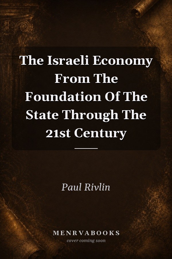 The Israeli Economy From The Foundation Of The State Through The 21st Century