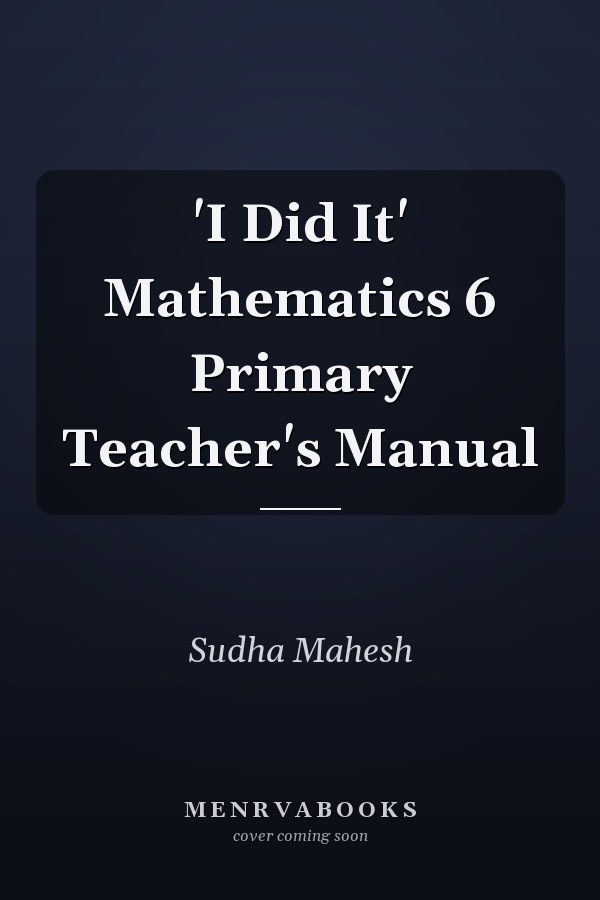 'I Did It' Mathematics 6 Primary Teacher's Manual