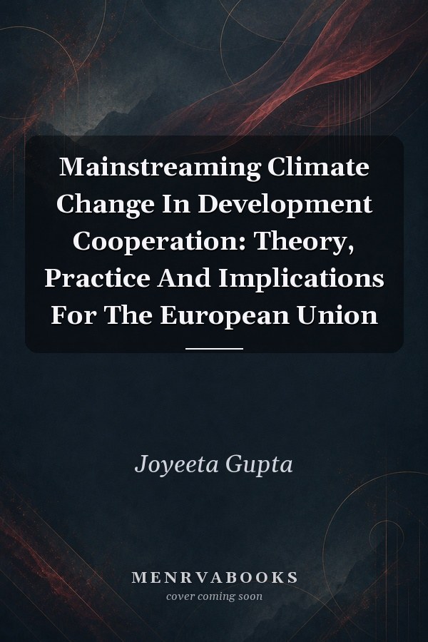 Mainstreaming Climate Change In Development Cooperation Theory Practice And Implications For The European Union