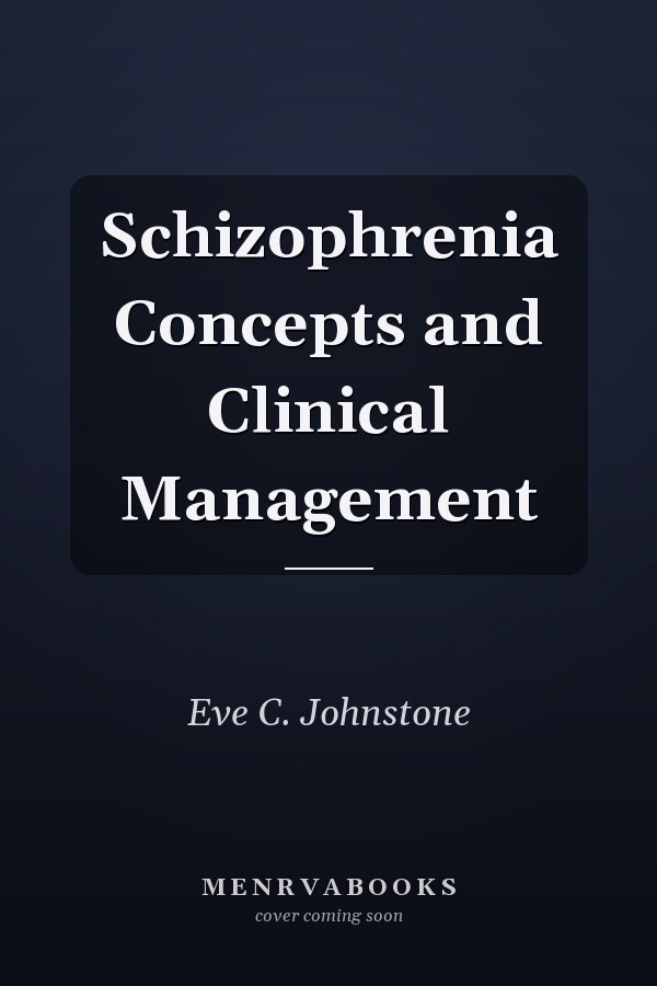 Schizophrenia Concepts and Clinical Management