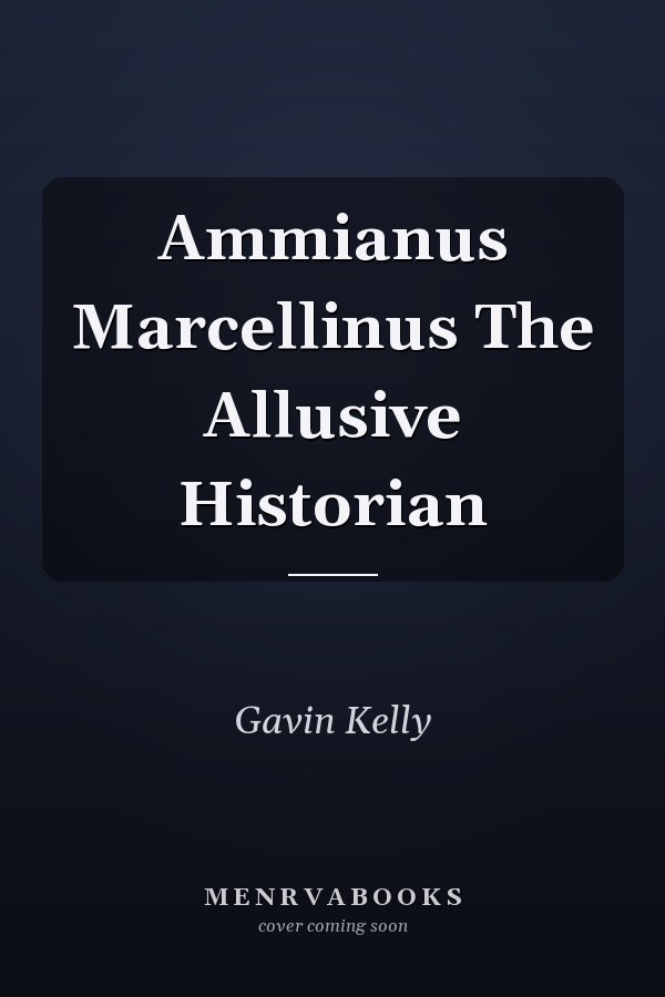 Ammianus Marcellinus The Allusive Historian