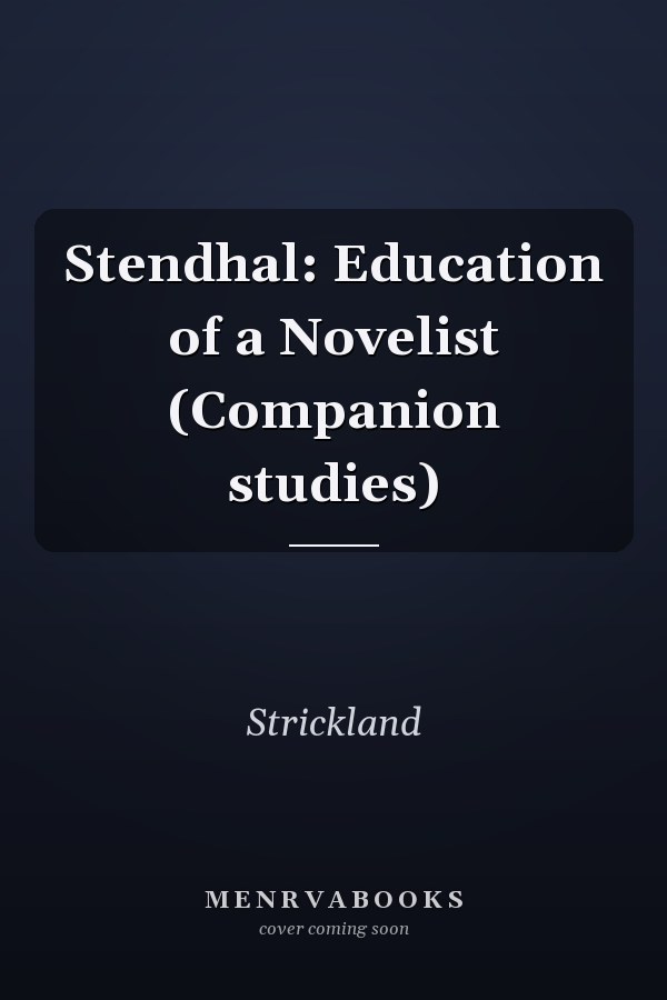 Stendhal: Education of a Novelist (Companion studies)