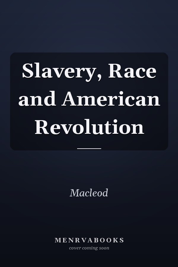Slavery, Race and American Revolution