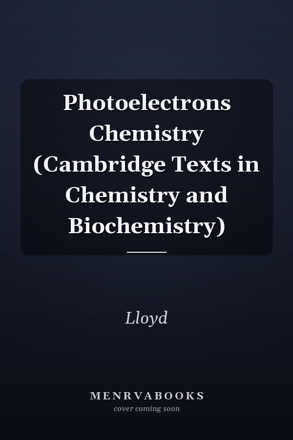 Photoelectrons Chemistry (Cambridge Texts in Chemistry and Biochemistry)