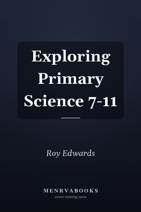 Exploring Primary Science 7-11