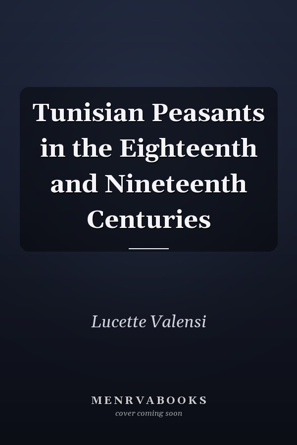 Tunisian Peasants in the Eighteenth and Nineteenth Centuries