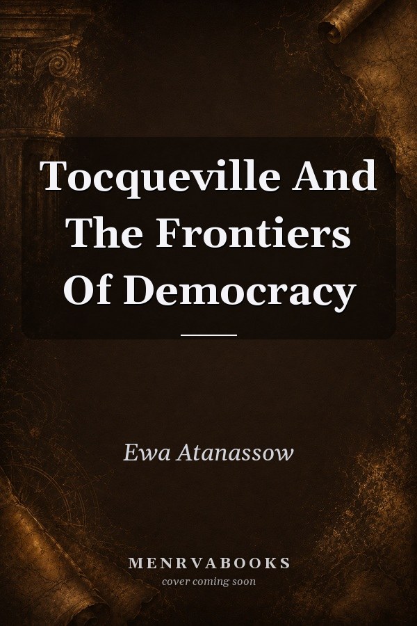Tocqueville And The Frontiers Of Democracy
