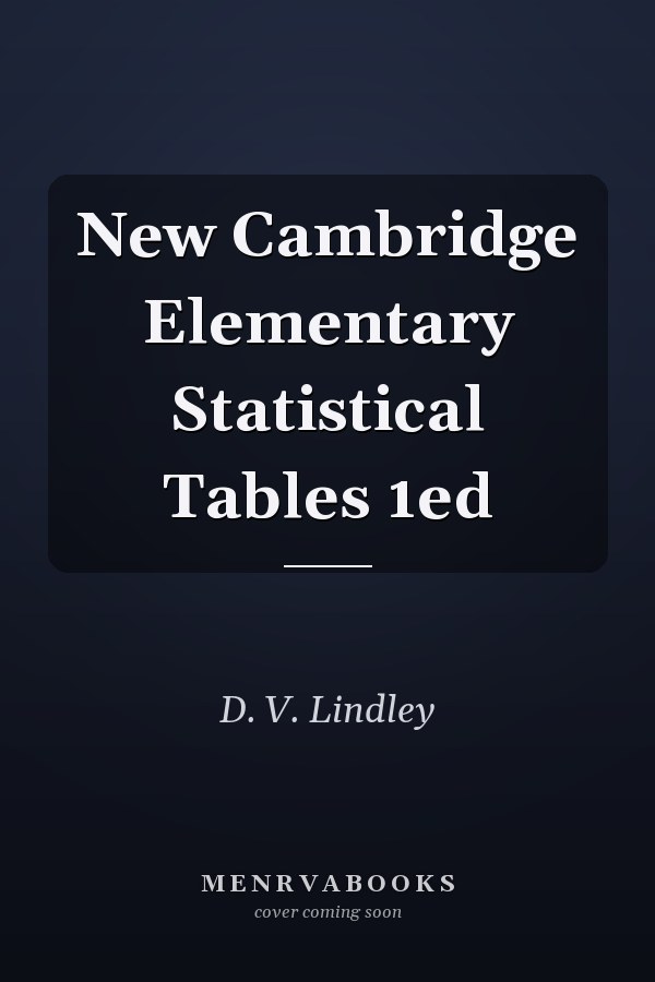 New Cambridge Elementary Statistical Tables 1ed
