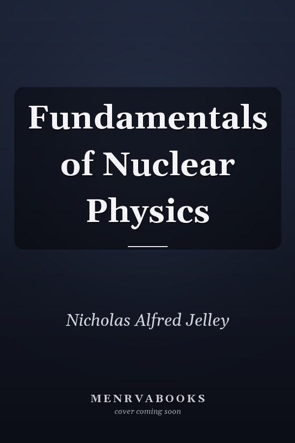 Fundamentals of Nuclear Physics