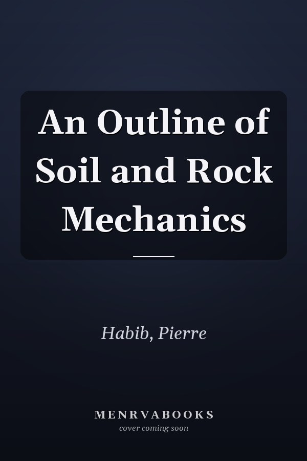 An Outline of Soil and Rock Mechanics