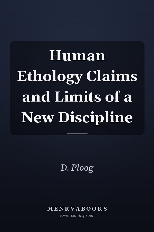 Human Ethology Claims and Limits of a New Discipline