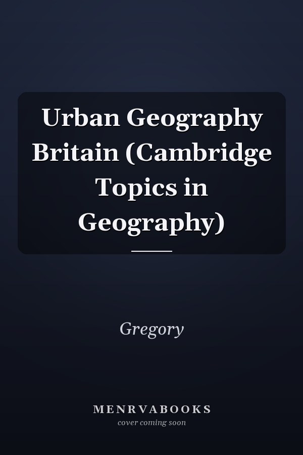 Urban Geography Britain (Cambridge Topics in Geography)