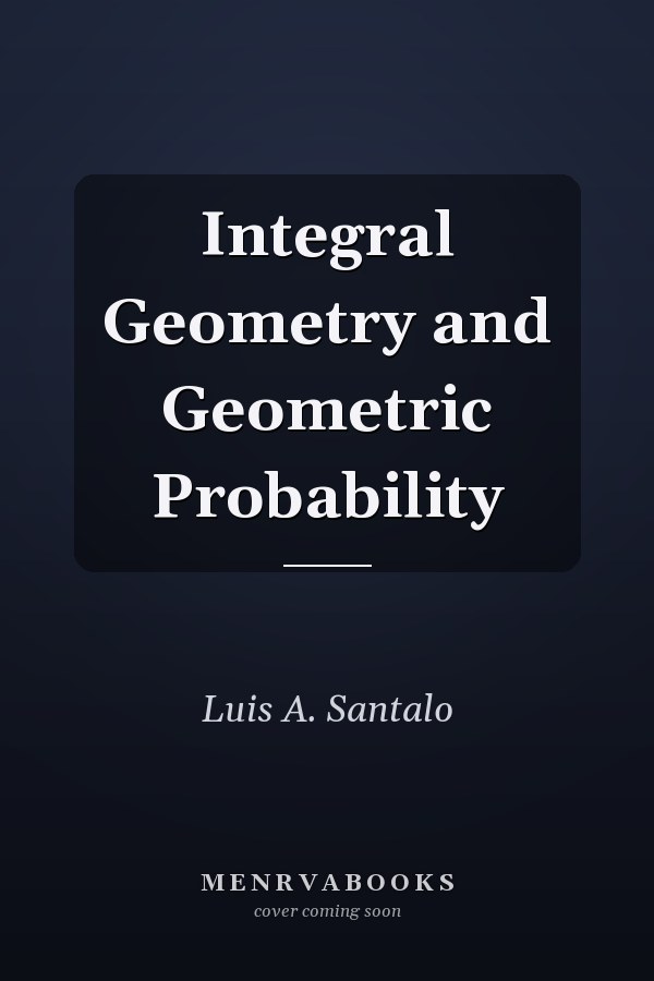 Integral Geometry and Geometric Probability