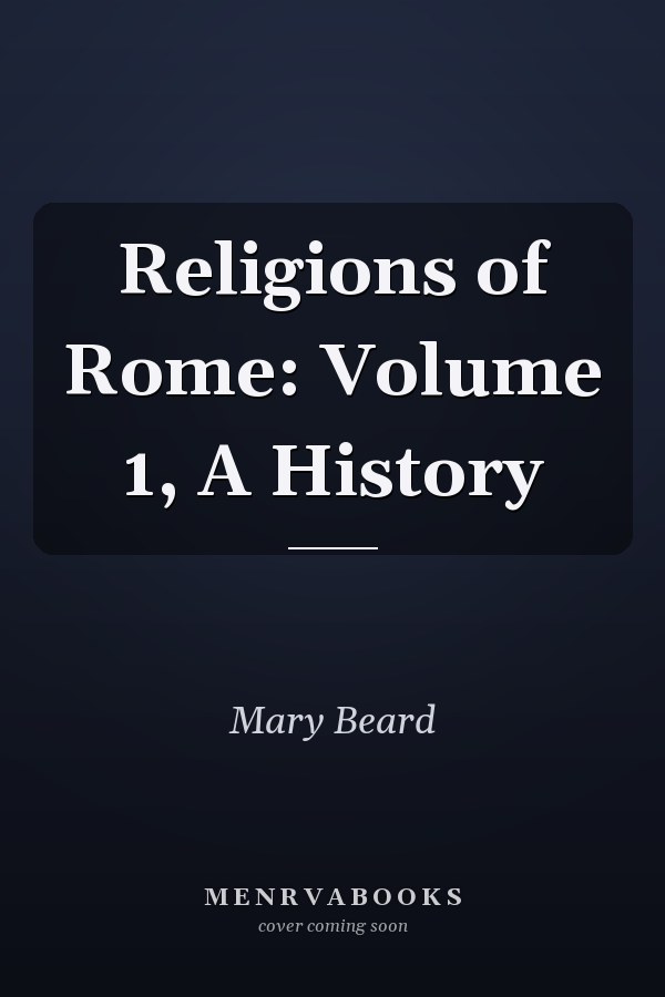 Religions of Rome: Volume 1, A History