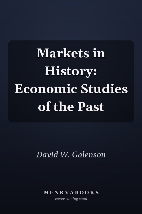 Markets in History: Economic Studies of the Past