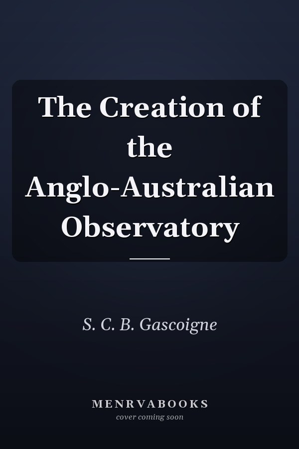 The Creation of the Anglo-Australian Observatory