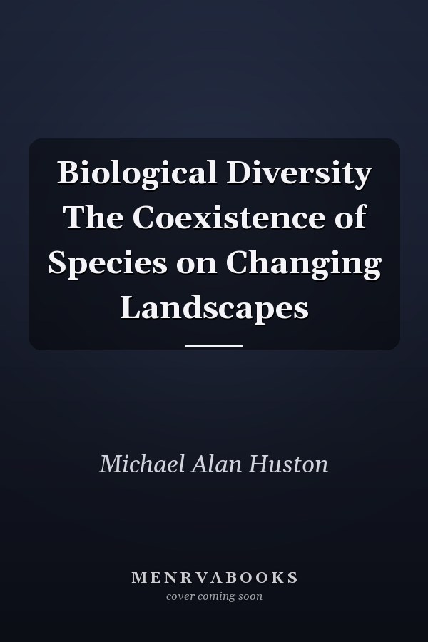 Biological Diversity The Coexistence of Species on Changing Landscapes