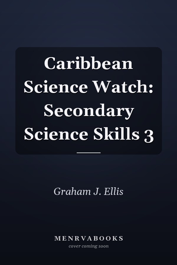 Caribbean Science Watch: Secondary Science Skills 3