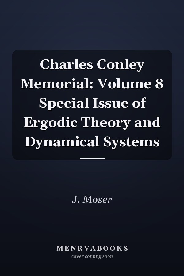 Charles Conley Memorial: Volume 8 Special Issue of Ergodic Theory and Dynamical Systems