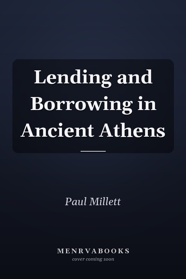 Lending and Borrowing in Ancient Athens