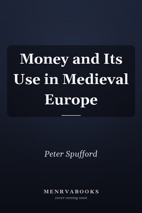 Money and Its Use in Medieval Europe