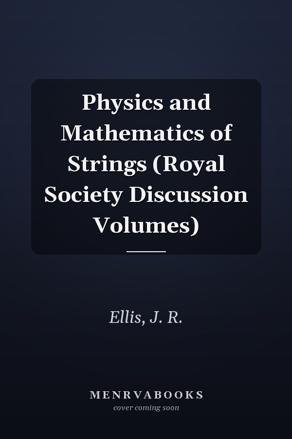 Physics and Mathematics of Strings (Royal Society Discussion Volumes)