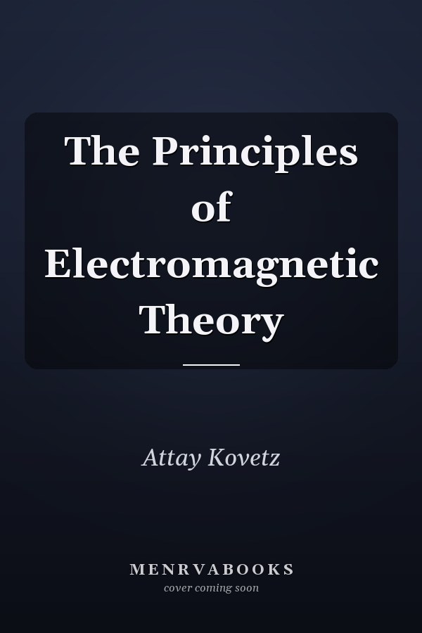 The Principles of Electromagnetic Theory