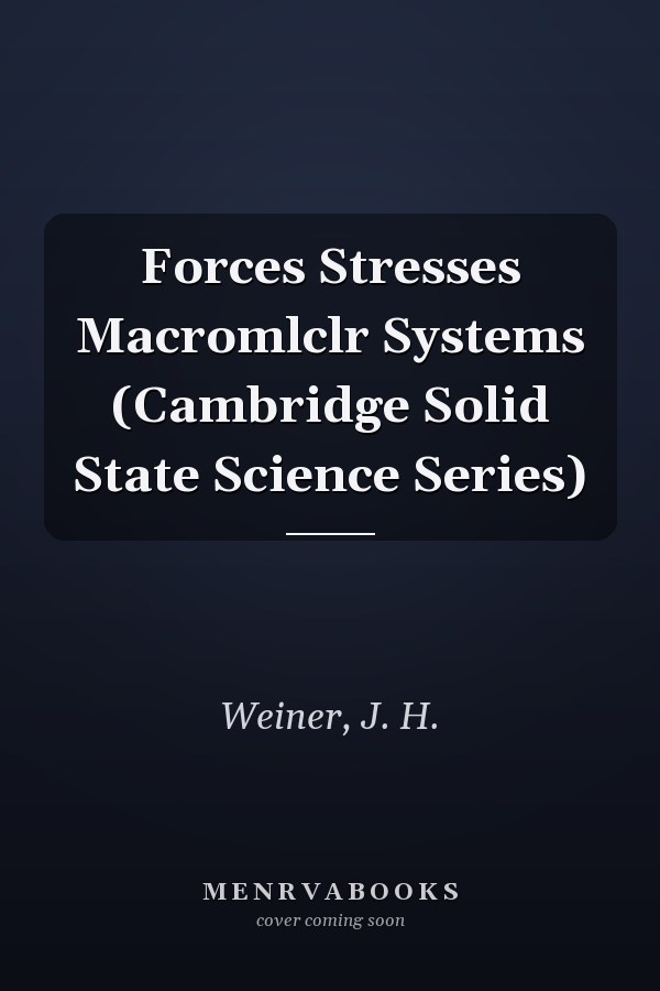 Forces Stresses Macromlclr Systems (Cambridge Solid State Science Series)