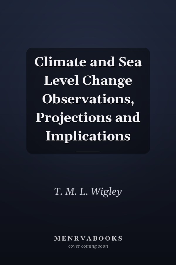 Climate and Sea Level Change Observations, Projections and Implications