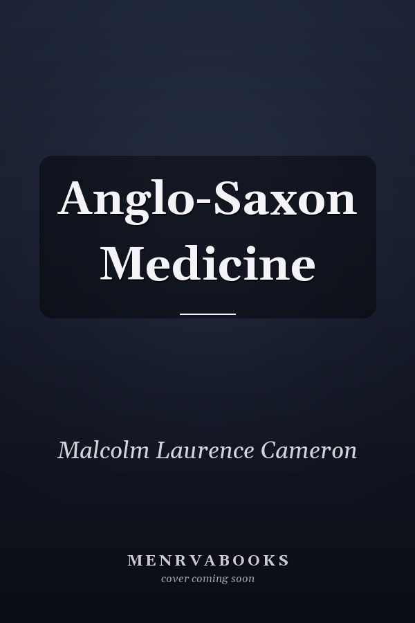 Anglo-Saxon Medicine
