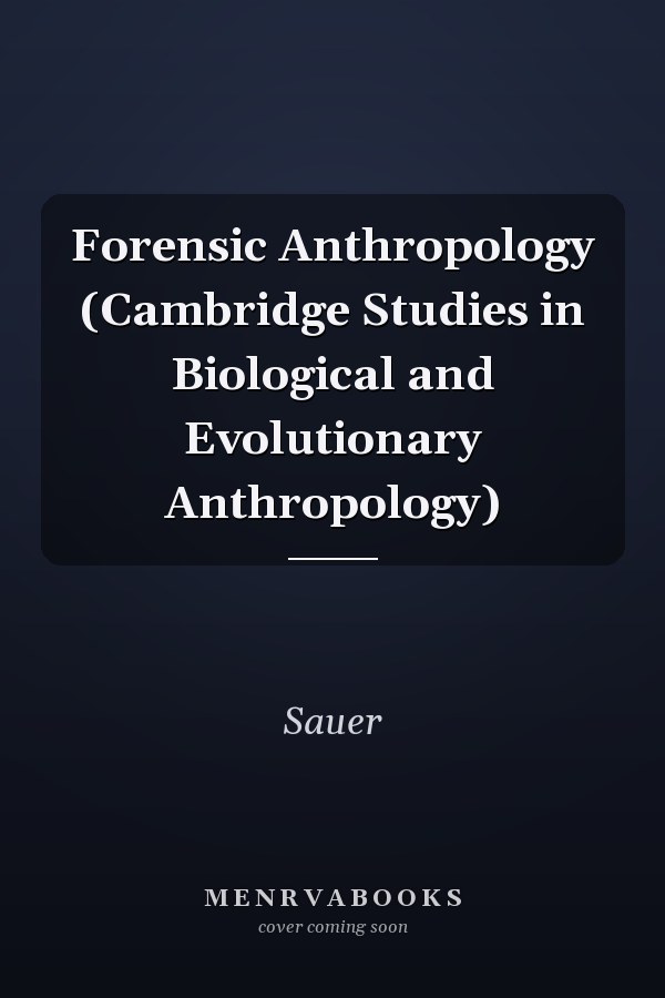 Forensic Anthropology (Cambridge Studies in Biological and Evolutionary Anthropology)