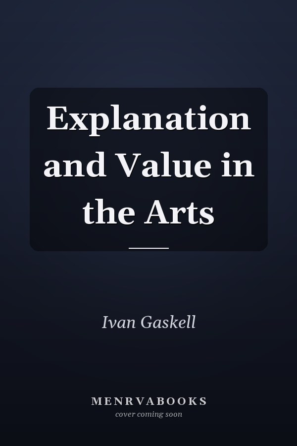 Explanation and Value in the Arts