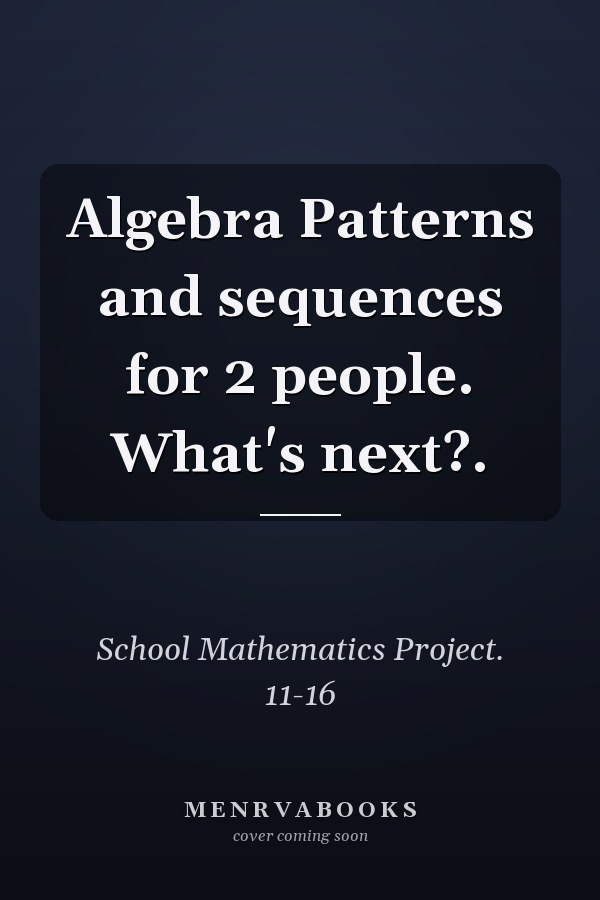 Algebra Patterns and sequences for 2 people. What's next?.