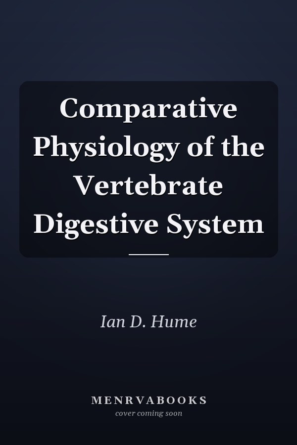 Comparative Physiology of the Vertebrate Digestive System