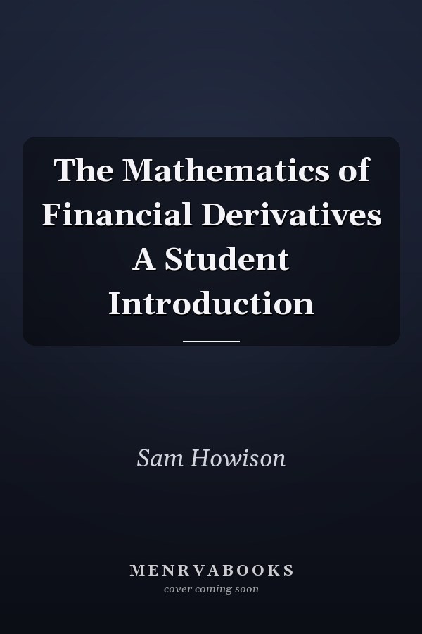 The Mathematics of Financial Derivatives A Student Introduction