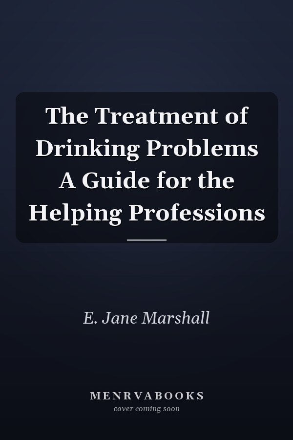 The Treatment of Drinking Problems A Guide for the Helping Professions