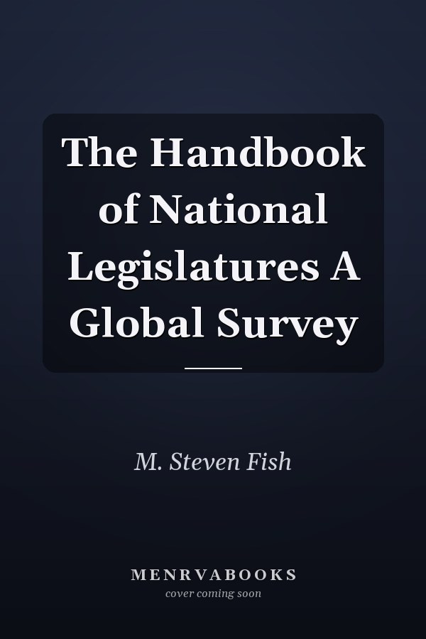 The Handbook of National Legislatures A Global Survey