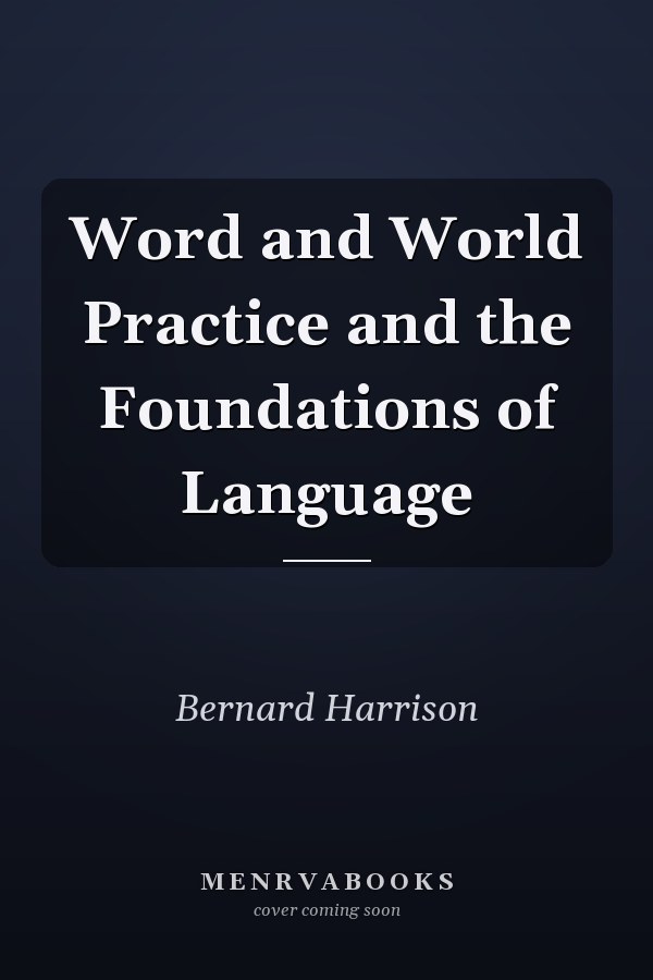 Word and World Practice and the Foundations of Language