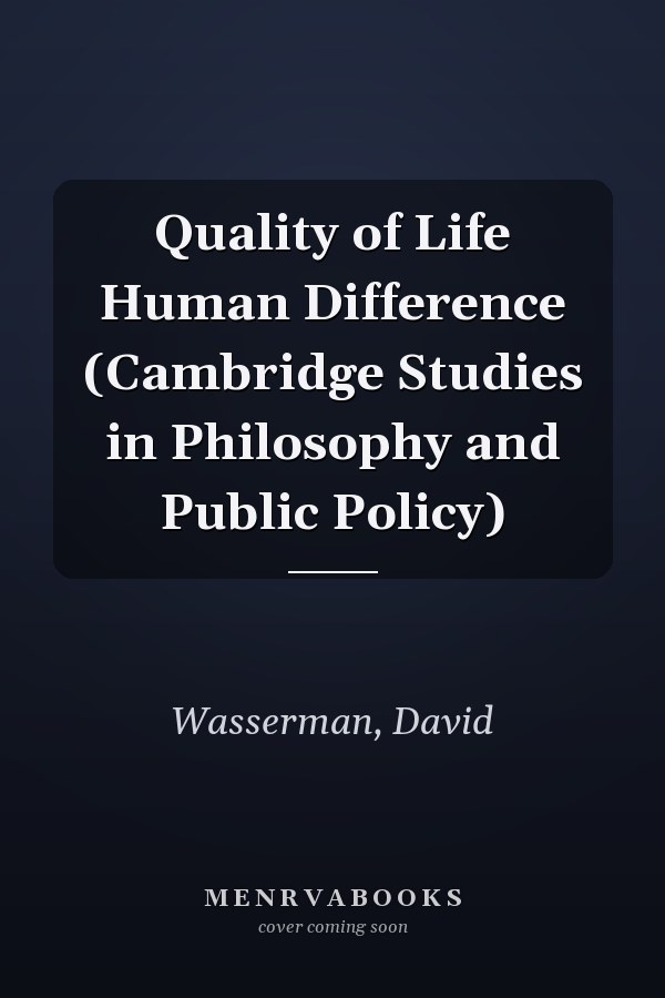 Quality of Life Human Difference (Cambridge Studies in Philosophy and Public Policy)