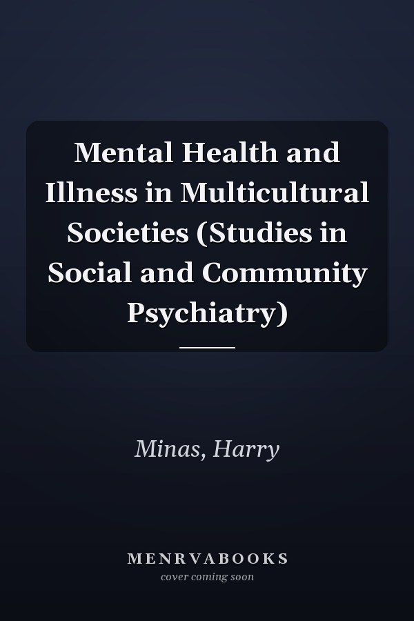 Mental Health and Illness in Multicultural Societies (Studies in Social and Community Psychiatry)