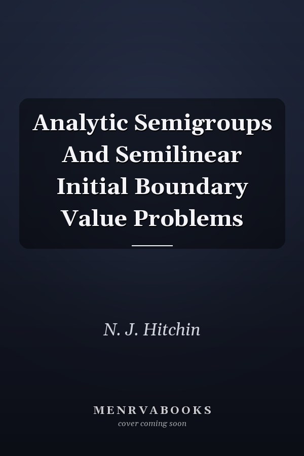 Analytic Semigroups And Semilinear Initial Boundary Value Problems