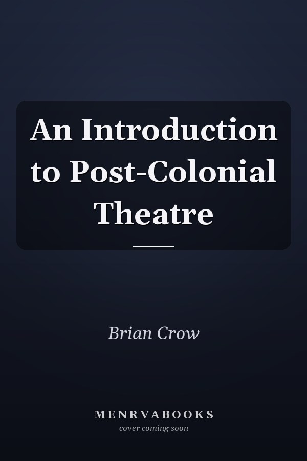 An Introduction to Post-Colonial Theatre