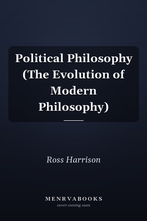 Political Philosophy (The Evolution of Modern Philosophy)