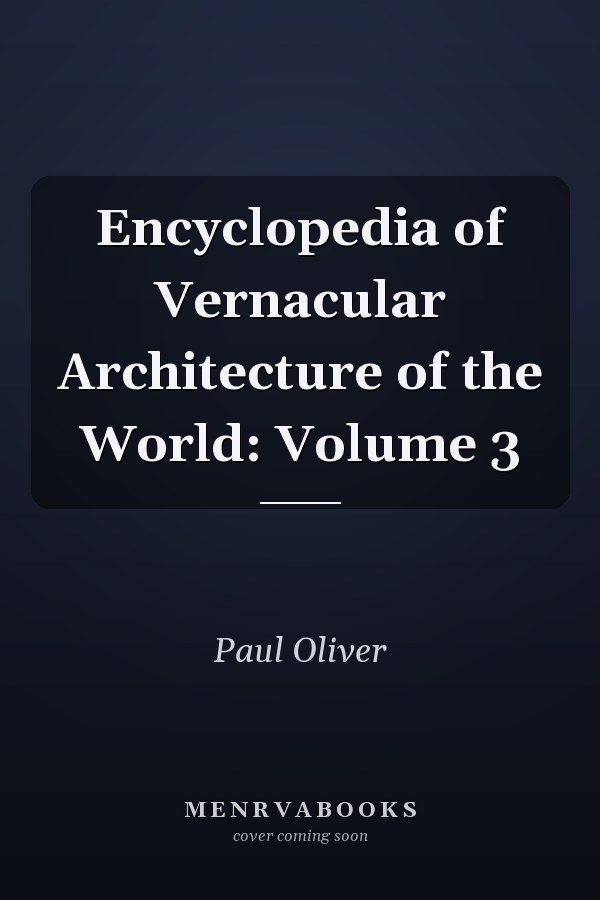 Encyclopedia of Vernacular Architecture of the World: Volume 3