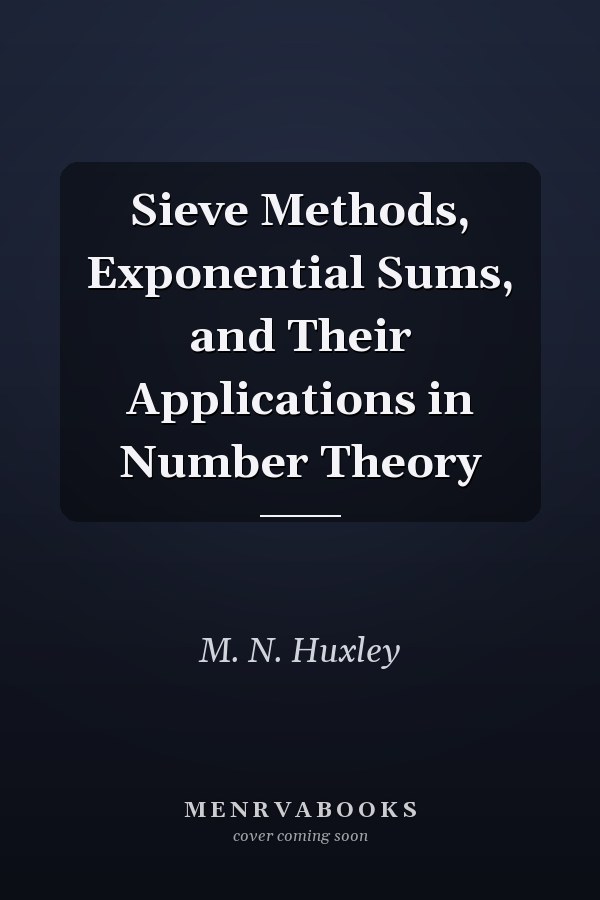 Sieve Methods, Exponential Sums, and Their Applications in Number Theory