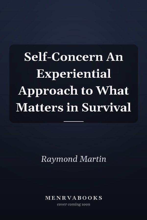 Self-Concern An Experiential Approach to What Matters in Survival