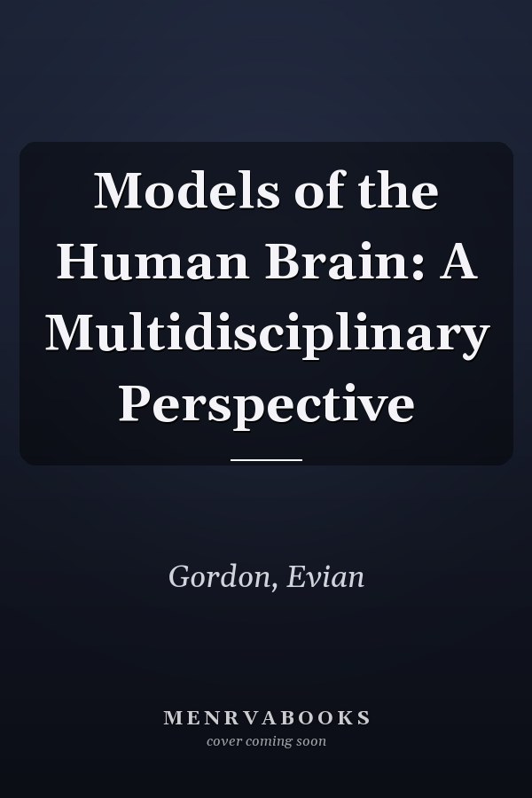 Models of the Human Brain: A Multidisciplinary Perspective